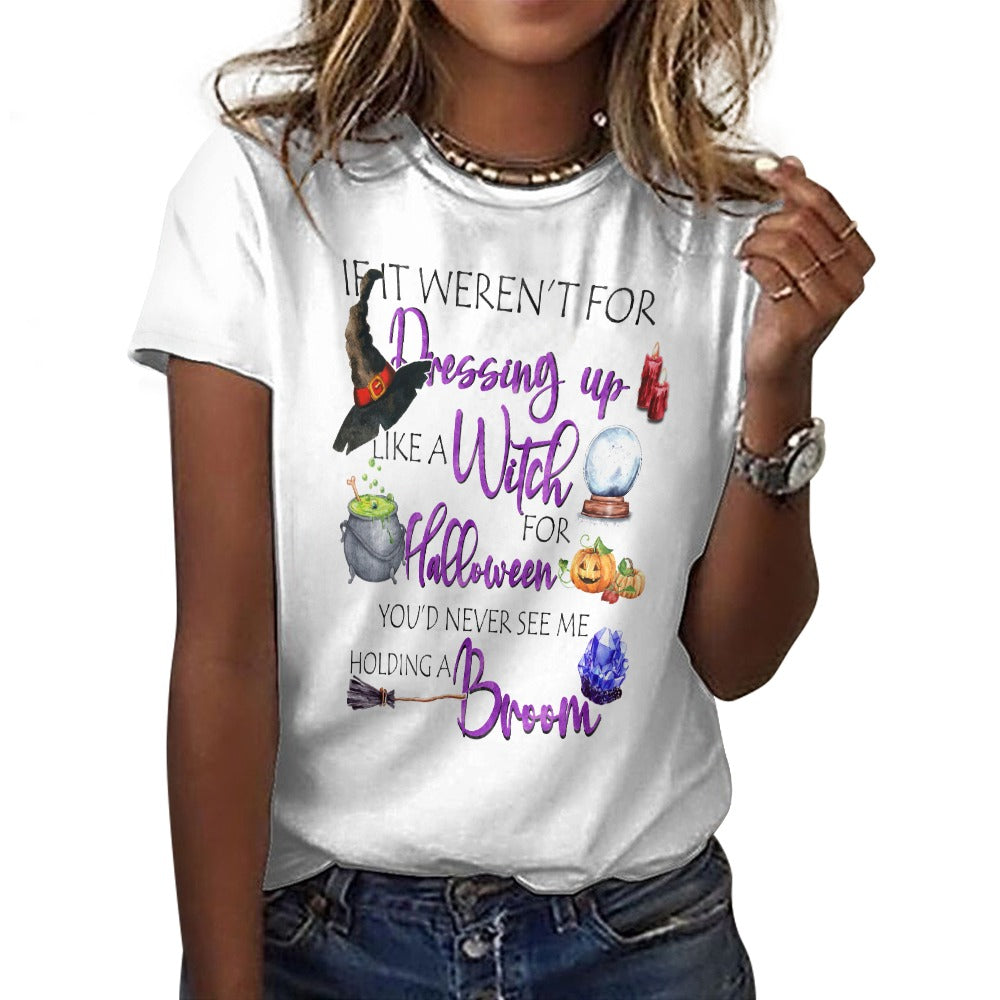 If It Weren't For Dressing Up Like Witch Cotton T-Shirt