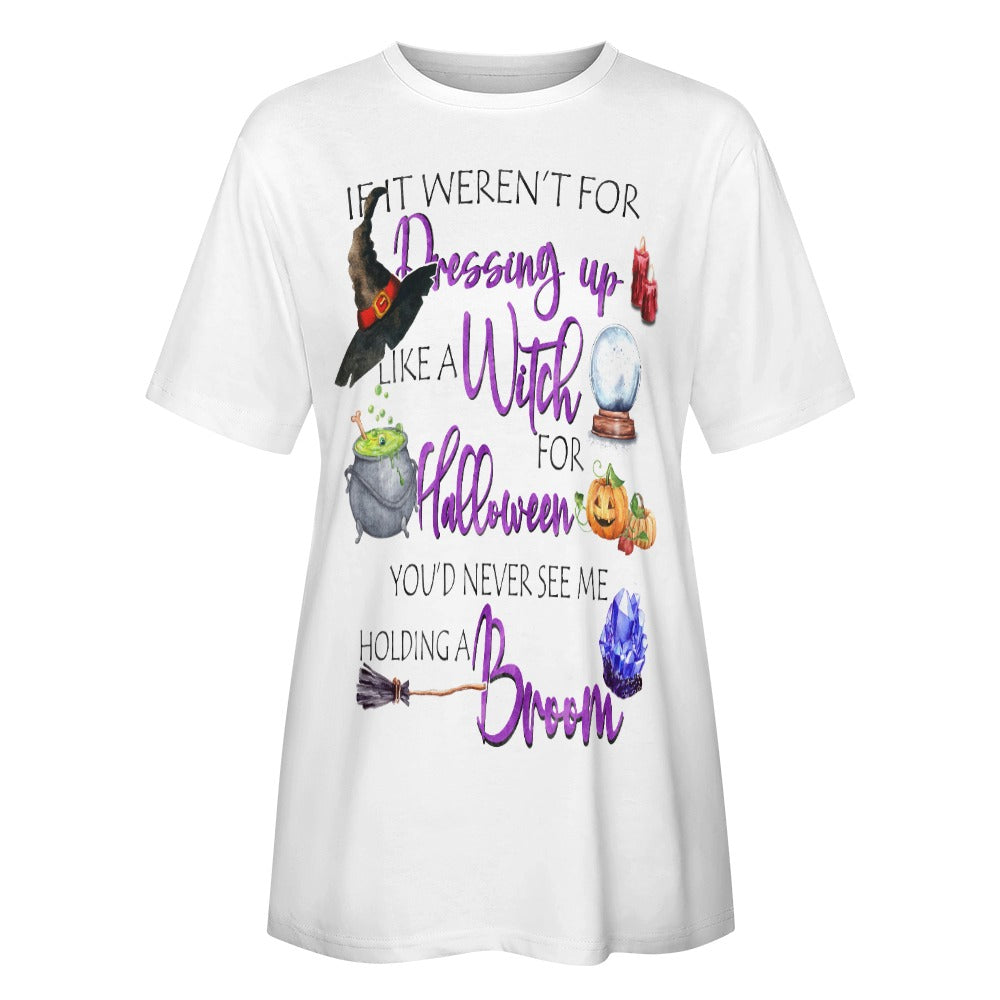 If It Weren't For Dressing Up Like Witch Cotton T-Shirt