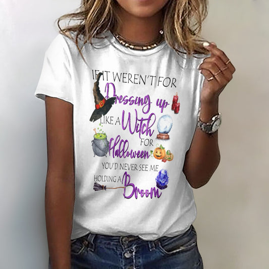 If It Weren't For Dressing Up Like Witch Cotton T-Shirt