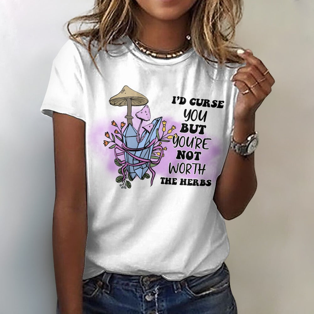 I'd Curse You But Your Not Worth The Herbs Cotton T-Shirt