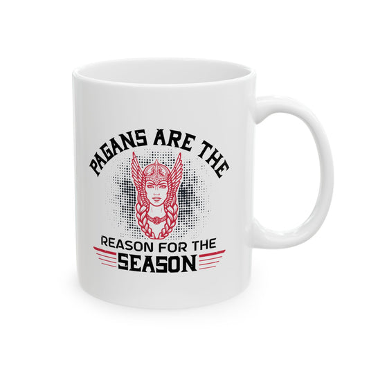 Pagans Are The Reason For The Season Ceramic Mug 11oz