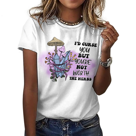 I'd Curse You But Your Not Worth The Herbs Cotton T-Shirt