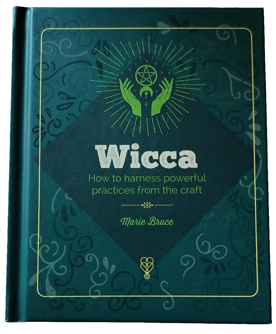 Wicca How To Harness Powerful Practices From The Craft