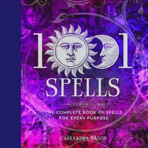 1001 Spells: The Complete Book of Spells for Every Purpose by Cassandra Eason